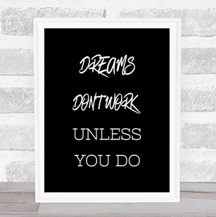 Dreams Work If You Do Quote Print Black & White