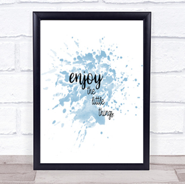 Enjoy The Little Things Inspirational Quote Print Blue Watercolour Poster