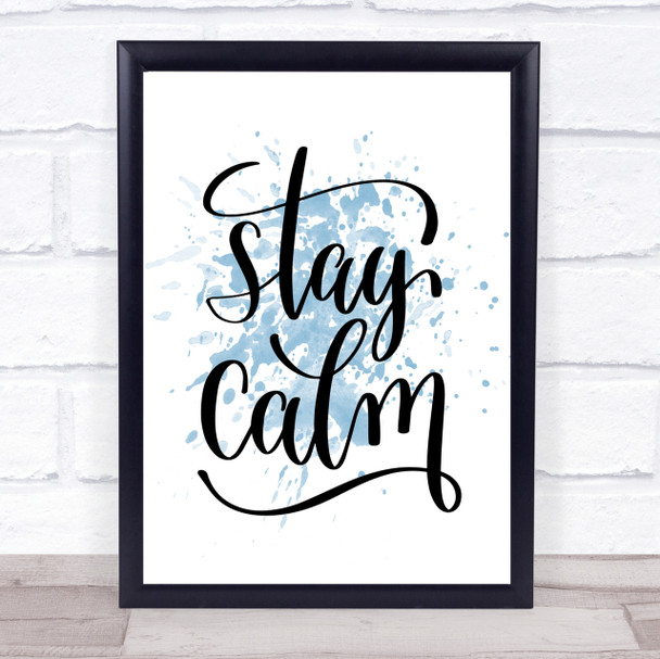 Stay Calm Inspirational Quote Print Blue Watercolour Poster