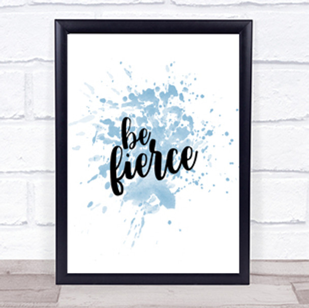 Fierce Inspirational Quote Print Blue Watercolour Poster