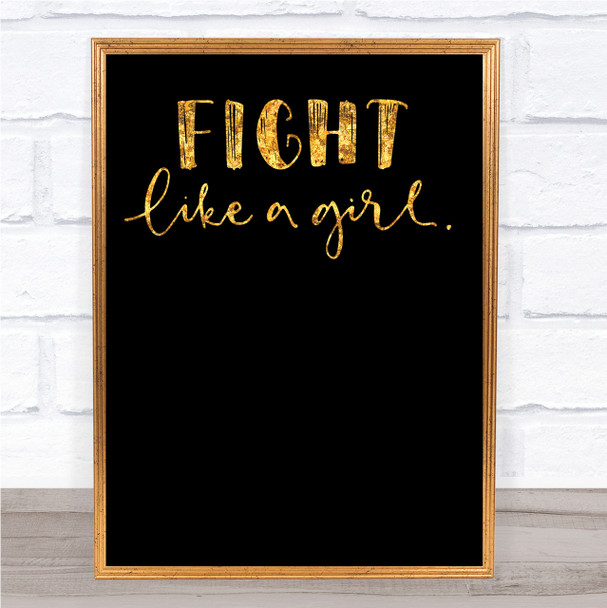 Fight Like A Girl Quote Print Black & Gold Wall Art Picture Fight Like A Girl Quote Print Black & Gold Wall Art Picture