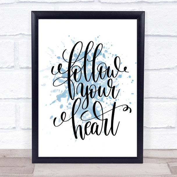 Follow Heart Inspirational Quote Print Blue Watercolour Poster