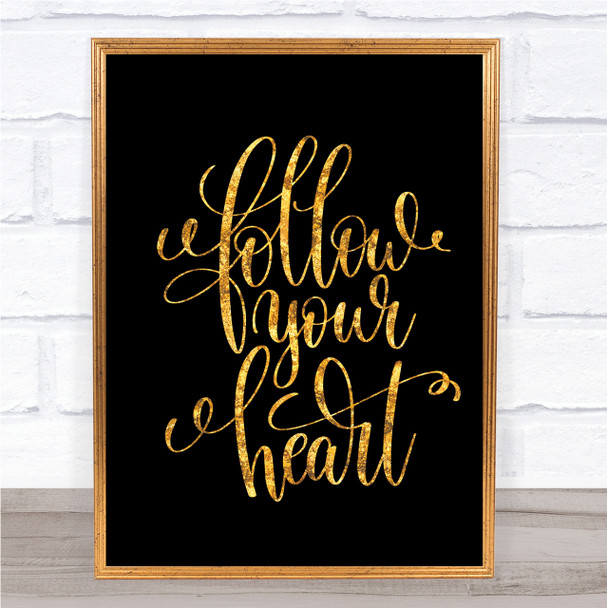 Follow Heart Quote Print Black & Gold Wall Art Picture Follow Heart Quote Print Black & Gold Wall Art Picture