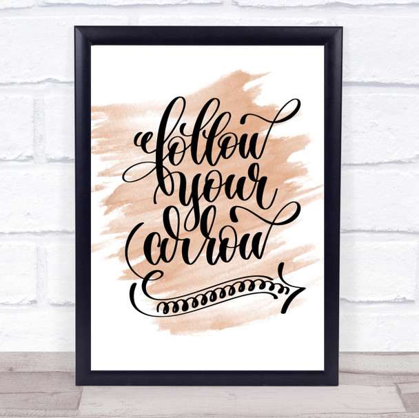 Follow Your Arrow Quote Print Watercolour Wall Art