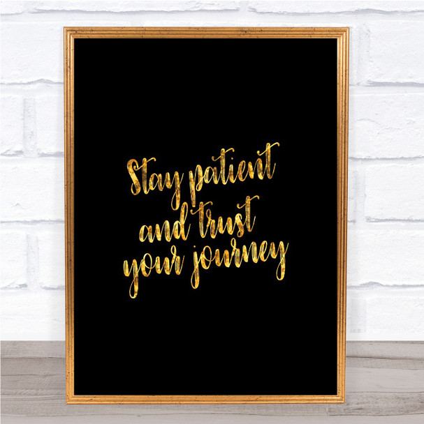 Stay Patient Quote Print Black & Gold Wall Art Picture