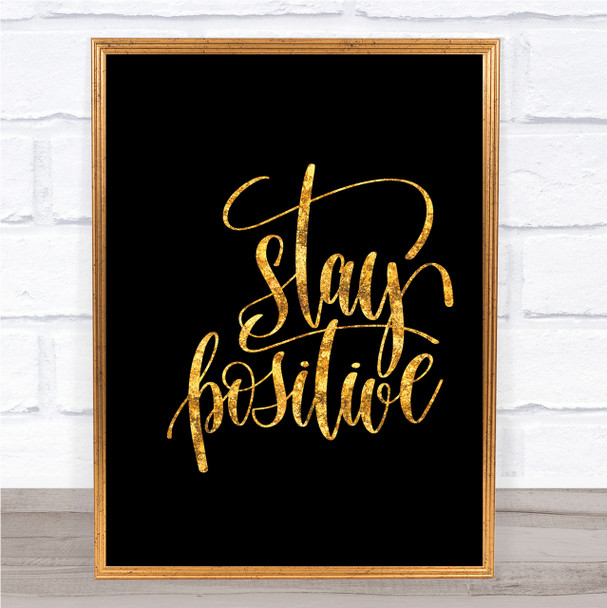Stay Positive Swirl Quote Print Black & Gold Wall Art Picture Stay Positive Swirl Quote Print Black & Gold Wall Art Picture