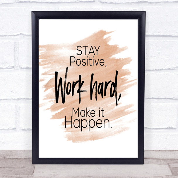 Stay Positive Work Hard Make It Happen Quote Poster Print