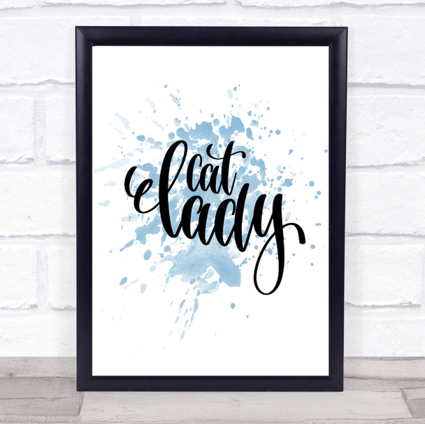 Cat Lady Inspirational Quote Print Blue Watercolour Poster