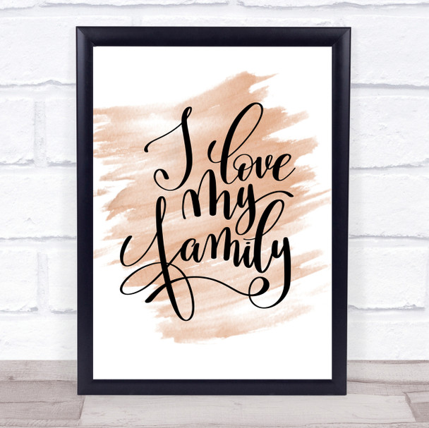 Love My Family Quote Print Watercolour Wall Art