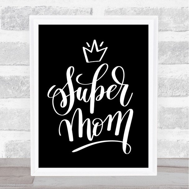 Super Mom Quote Print Black & White