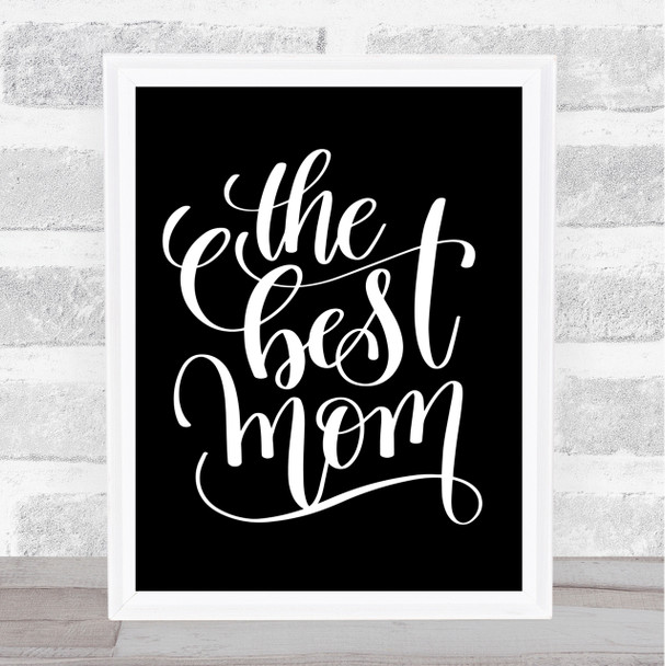 The Best Mom Quote Print Black & White