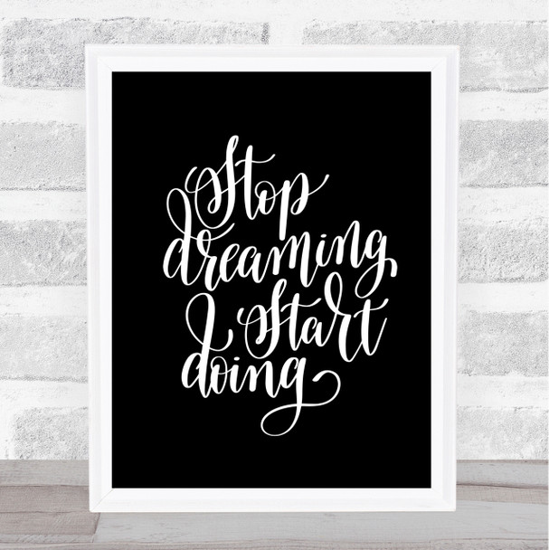 Stop Dreaming Quote Print Black & White