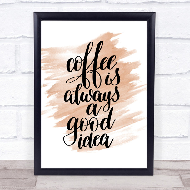 Coffee Is Always A Good Idea Quote Print Watercolour Wall Art Coffee Is Always A Good Idea Quote Print Watercolour Wall Art
