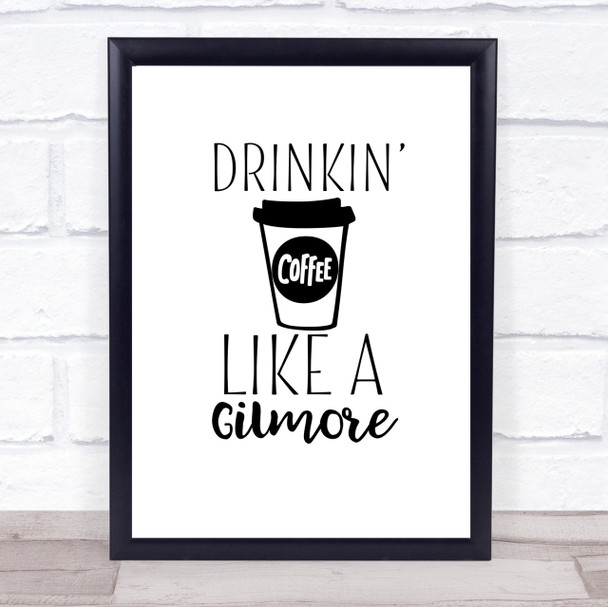 Drinkin Coffee Like A Gilmore Quote Print Poster Typography Word Art Picture Drinkin Coffee Like A Gilmore Quote Print Poster Typography Word Art Picture