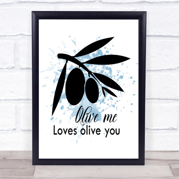 Olive Me Loves Olive You Inspirational Quote Print Blue Watercolour Poster