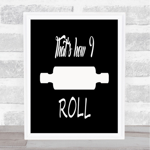 That's How I Roll Quote Print Black & White That's How I Roll Quote Print Black & White