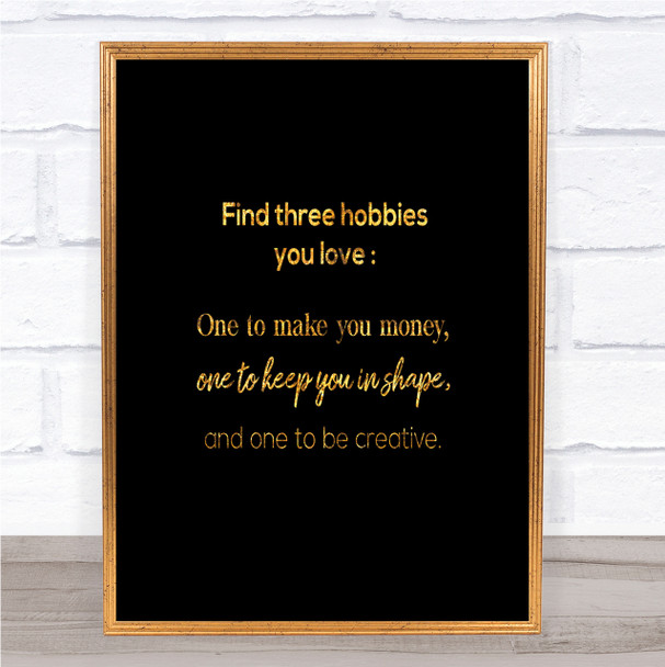 Find Three Hobbies Quote Print Black & Gold Wall Art Picture Find Three Hobbies Quote Print Black & Gold Wall Art Picture