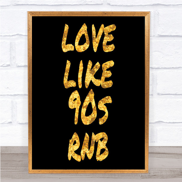 90S Rnb Quote Print Black & Gold Wall Art Picture 90S Rnb Quote Print Black & Gold Wall Art Picture