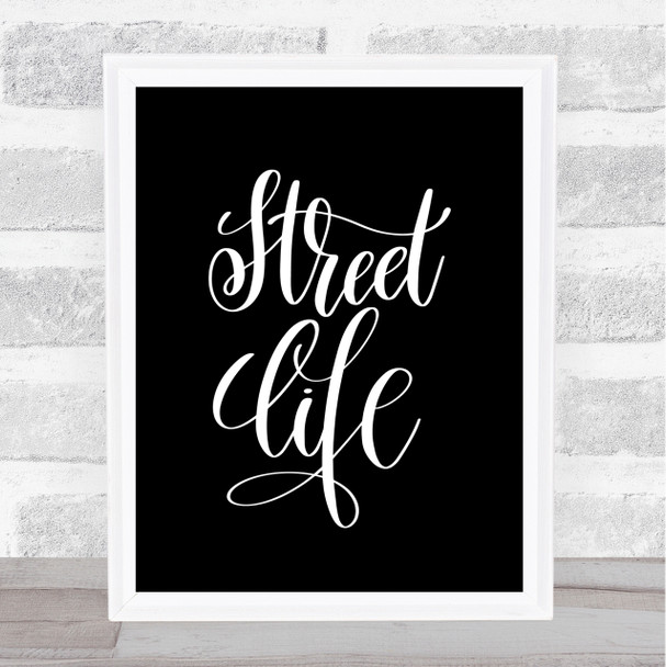 Street Life Quote Print Black & White