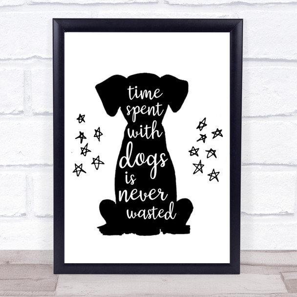 Time Spent With Dogs Is Never Wasted Quote Typogrophy Wall Art Print