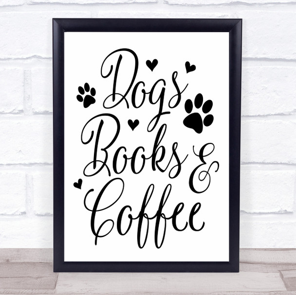 Dogs Books Coffee Quote Typogrophy Wall Art Print
