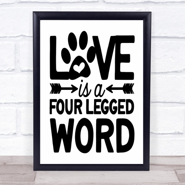 Love Is A Four Legged Word Dog Quote Typogrophy Wall Art Print