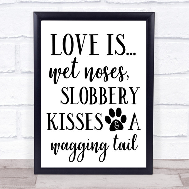 Love Is Wet Noses Dog Quote Typogrophy Wall Art Print