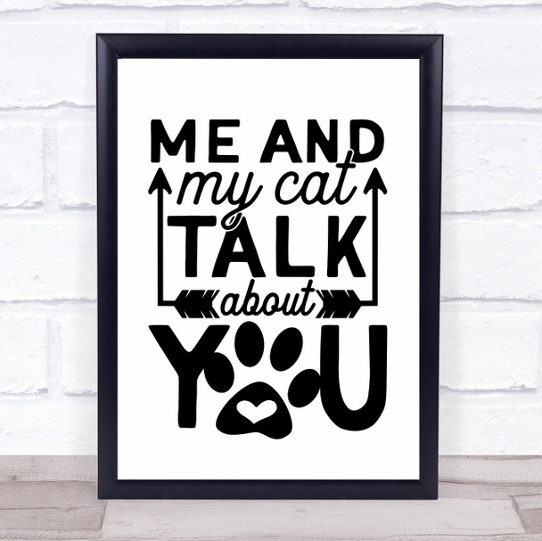 Me And My Cat Talk About You Quote Typogrophy Wall Art Print