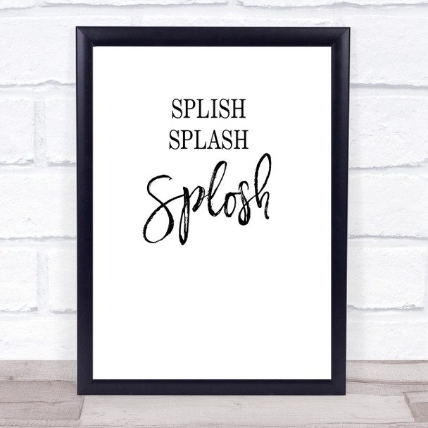 Bathroom Toilet Splish Splash Splosh Quote Typogrophy Wall Art Print
