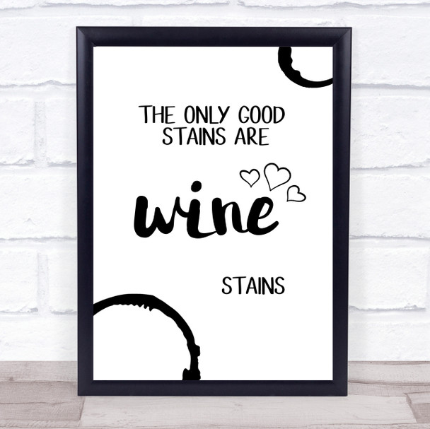The Only Good Stains Are Wine Stains Quote Typogrophy Wall Art Print The Only Good Stains Are Wine Stains Quote Typogrophy Wall Art Print