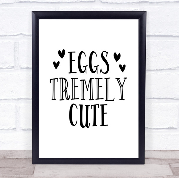 Eggstremely Cute Quote Typogrophy Wall Art Print