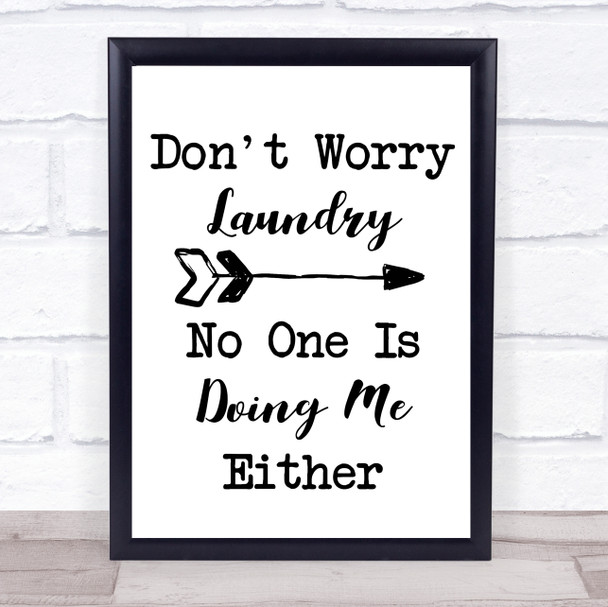 Funny Don't Worry Laundry Nobody Is Doing Me Quote Typogrophy Wall Art Print Funny Don't Worry Laundry Nobody Is Doing Me Quote Typogrophy Wall Art Print