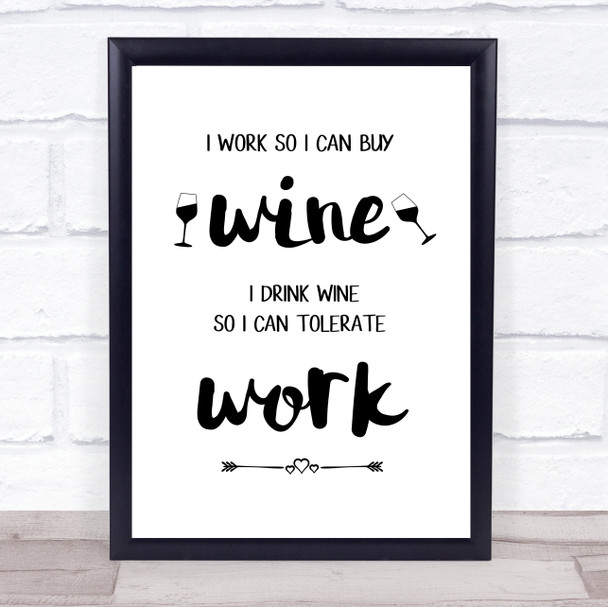 I Work So Can Buy Wine Buy Wine So Can Tolerate Work Quote Typogrophy Print