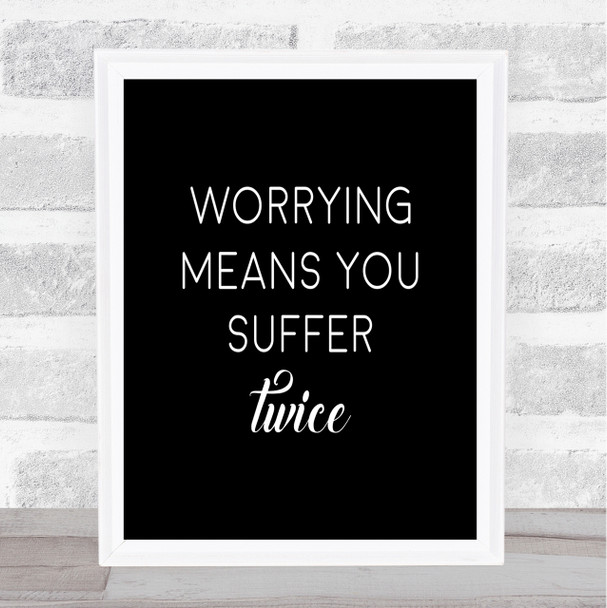 Suffer Twice Quote Print Black & White