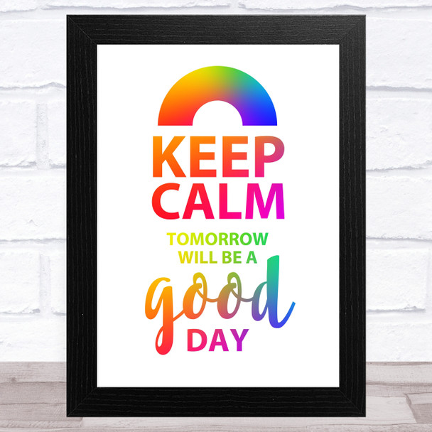 Captain Tom Keep Calm Tomorrow Will Be A Good Day Rainbow Wall Art Print