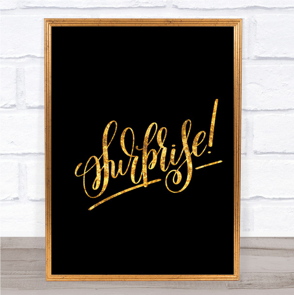 Surprise Quote Print Black & Gold Wall Art Picture Surprise Quote Print Black & Gold Wall Art Picture