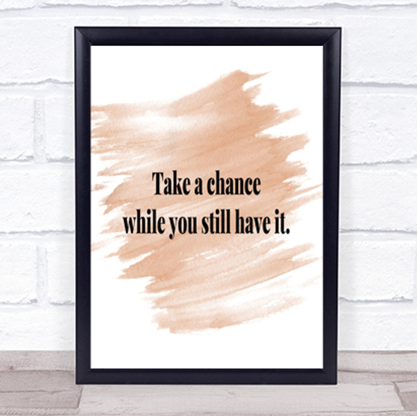 Take A Chance While You Can Quote Print Watercolour Wall Art Take A Chance While You Can Quote Print Watercolour Wall Art