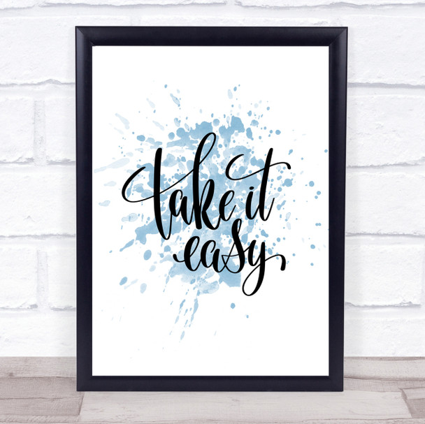 Take It Easy Inspirational Quote Print Blue Watercolour Poster
