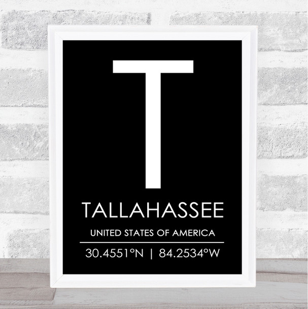 Tallahassee United States Of America Coordinates Black & White Quote Print