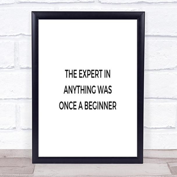 The Expert Was Once A Beginner Quote Print Poster Typography Word Art Picture