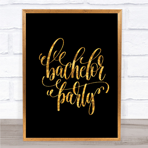 Bachelor Party Quote Print Black & Gold Wall Art Picture