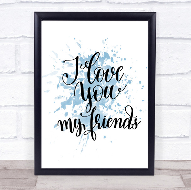I Love You Friends Inspirational Quote Print Blue Watercolour Poster I Love You Friends Inspirational Quote Print Blue Watercolour Poster