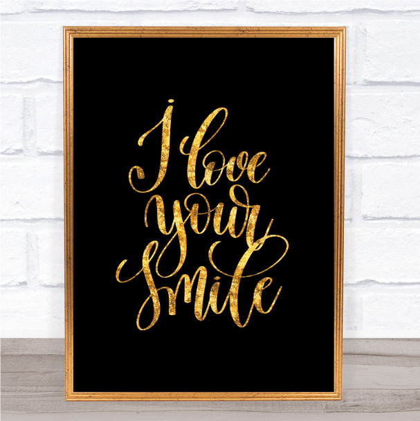 I Love Your Smile Quote Print Black & Gold Wall Art Picture I Love Your Smile Quote Print Black & Gold Wall Art Picture
