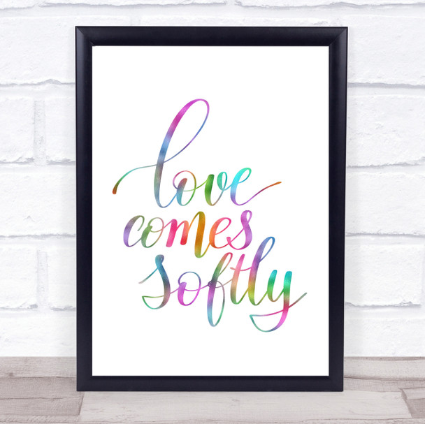 Love Comes Softly Rainbow Quote Print Love Comes Softly Rainbow Quote Print