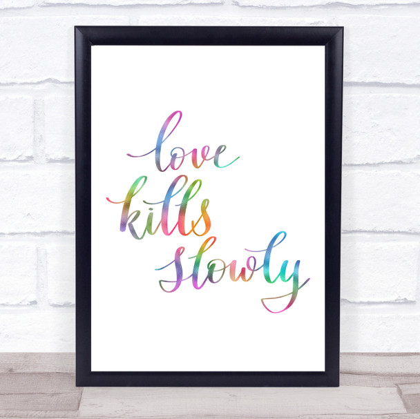 Love Kills Slowly Rainbow Quote Print Love Kills Slowly Rainbow Quote Print