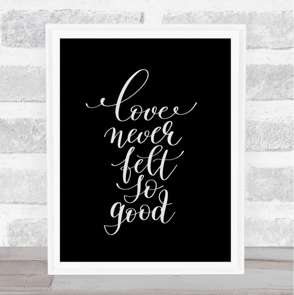 Love Never Felt So Good Quote Print Black & White Love Never Felt So Good Quote Print Black & White