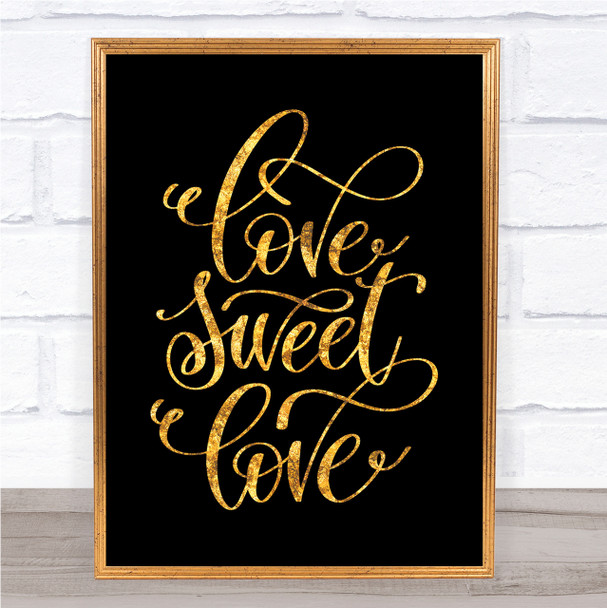 Love Sweet Love Quote Print Black & Gold Wall Art Picture