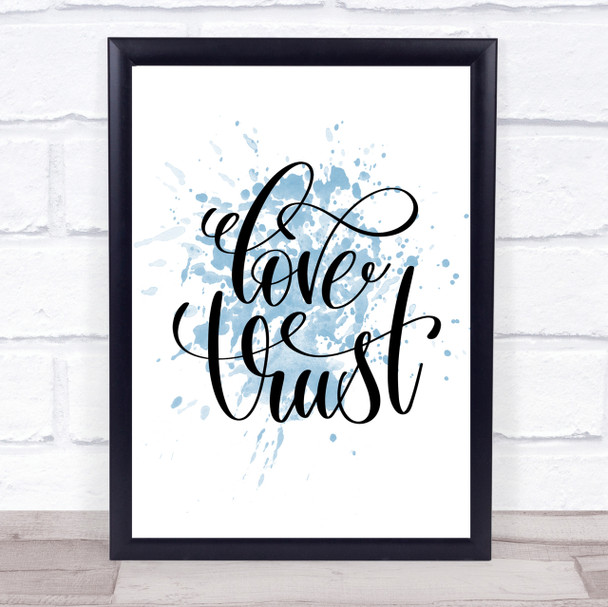 Love Trust Inspirational Quote Print Blue Watercolour Poster