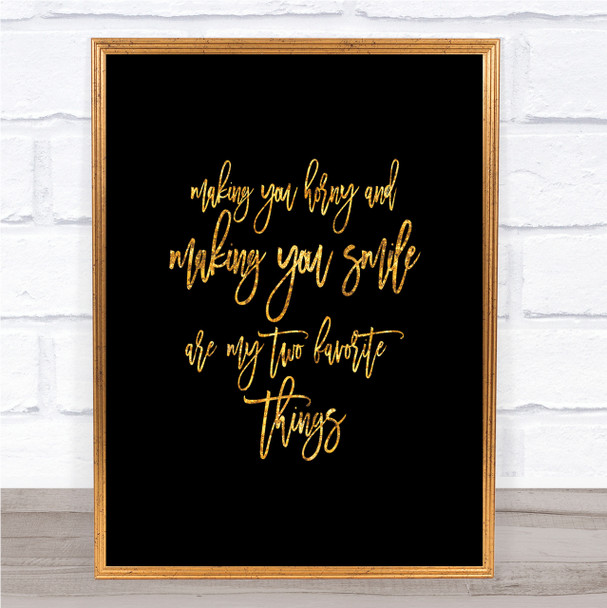 Making You Horny Quote Print Black & Gold Wall Art Picture