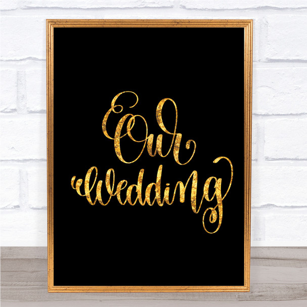 Our Wedding Quote Print Black & Gold Wall Art Picture Our Wedding Quote Print Black & Gold Wall Art Picture